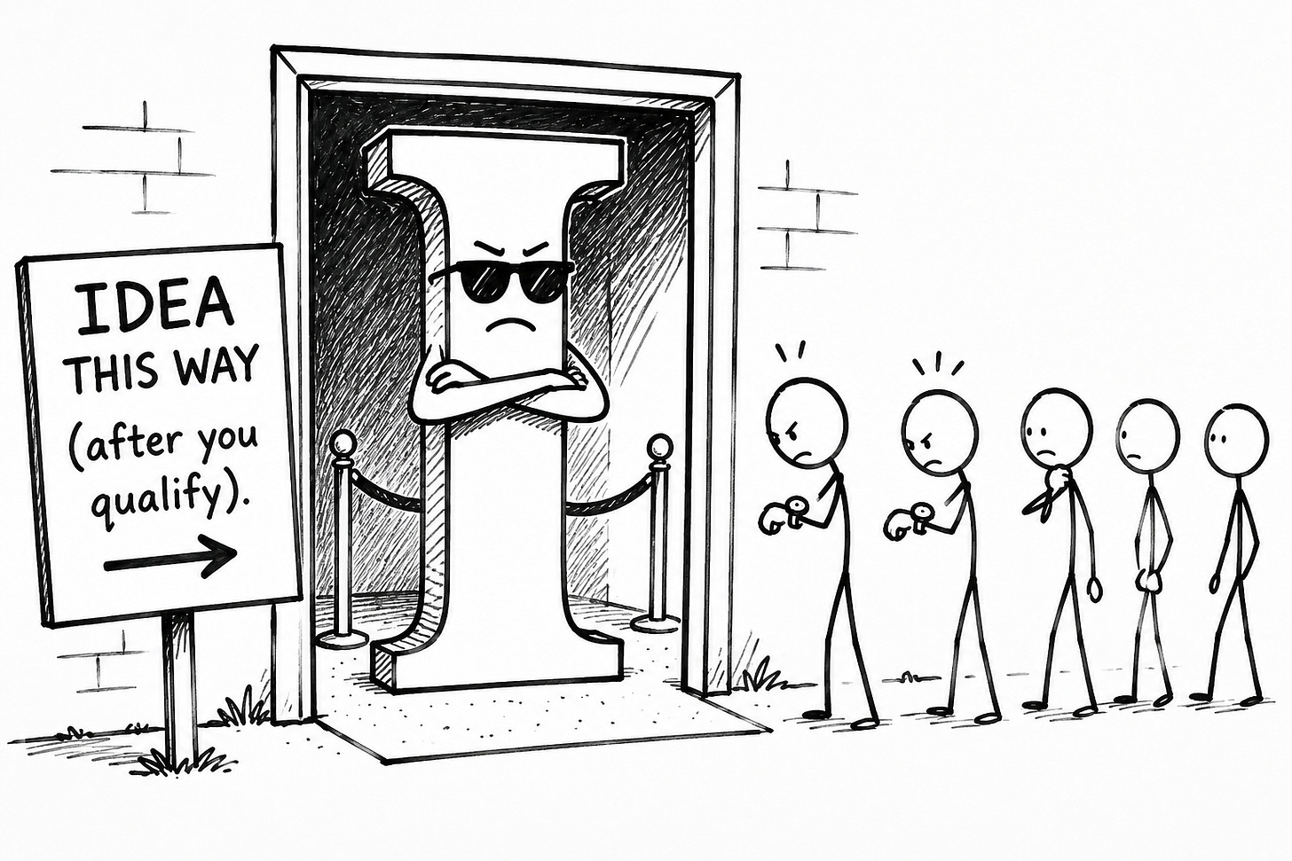Hand-drawn cartoon of a giant letter "I" as a sunglasses-wearing bouncer, arms crossed in a doorway behind a velvet rope, next to a sign reading "Idea this way (after you qualify)" while impatient stick figures wait outside. Illustrates the first-person tax: opening a piece with "I" makes readers qualify the author before the idea, a key reason first-person hooks lose reader attention. Hand-drawn cartoon of a giant letter "I" as a sunglasses-wearing bouncer, arms crossed in a doorway behind a velvet rope, next to a sign reading "Idea this way (after you qualify)" while impatient stick figures wait outside. Illustrates the first-person tax: opening a piece with "I" makes readers qualify the author before the idea, a key reason first-person hooks lose reader attention.