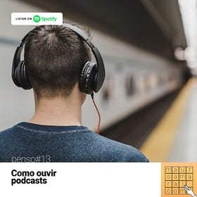 Penso#13 - Como ouvir podcast