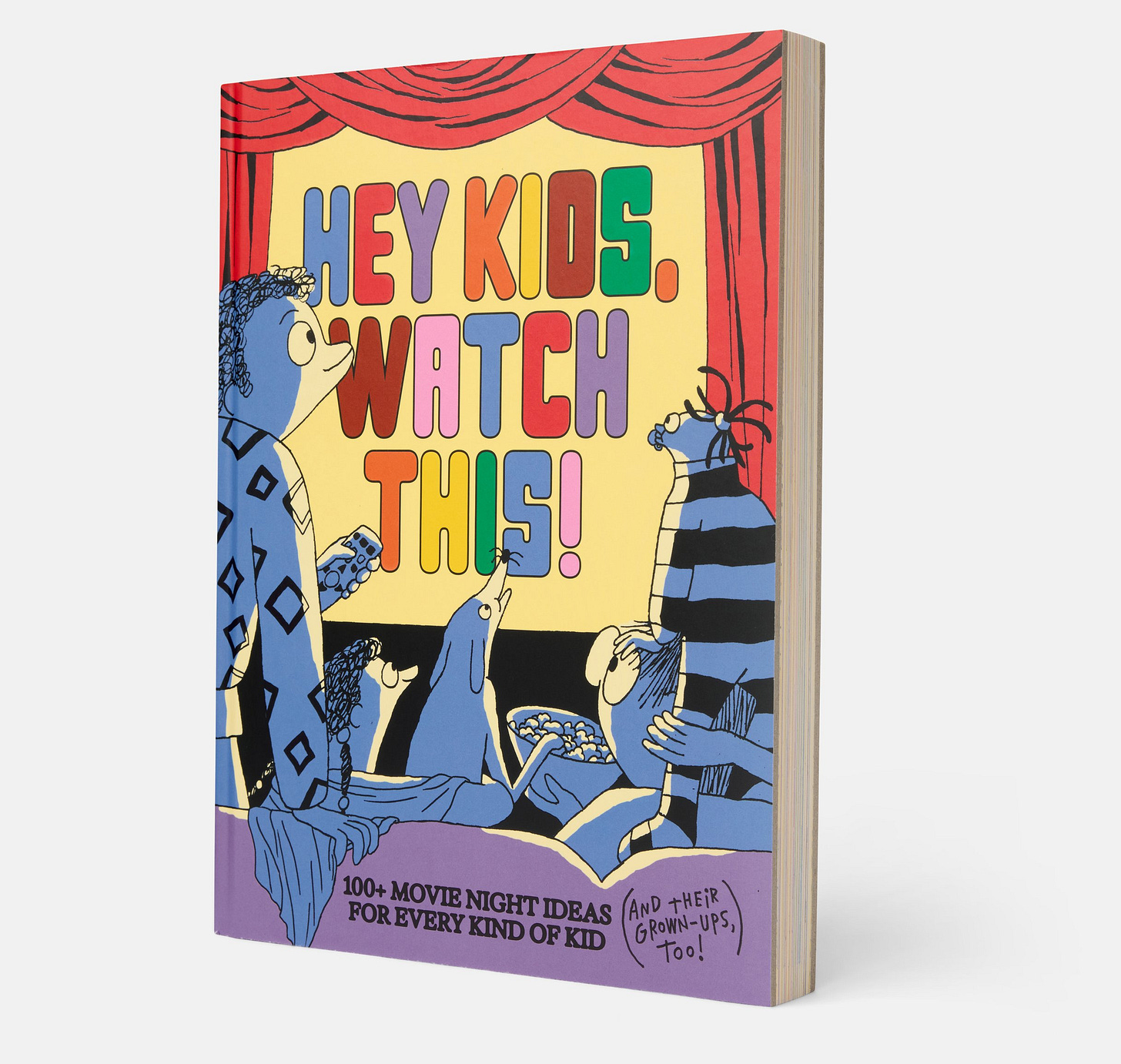Hey Kids, Watch This!: 100+ Movie Night Ideas for Every Kind of Kid (and Their Grown-ups, Too!) [Book]