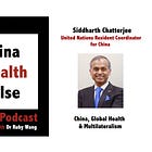 China, Global Health & Multilateralism - with the Head of the United Nations for China, Siddharth Chatterjee