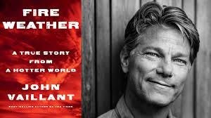 John Vaillant and the cover of “Fire Weather”