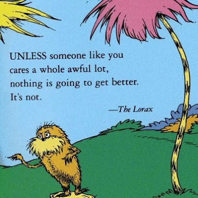 UNLESS someone like you cares a whole awful lot, nothing is going to get better. It's not.