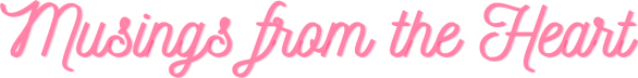 Musings from the Heart