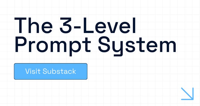 The 3-level system I use to build prompts