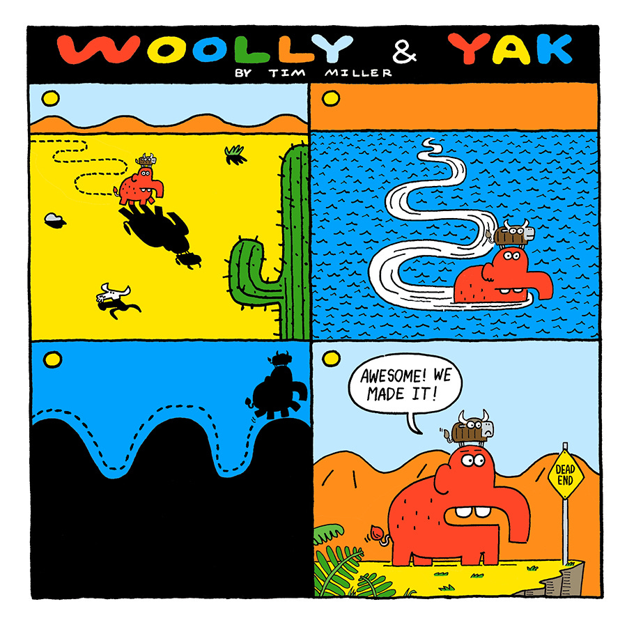 A wooly mammoth with a brown yak on its head travels through a desert, swims across an ocean goes over hills and arrives at a cliff that has a sign that reads "Dead End." Woolly says finally I made it!