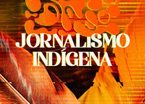 Somos indígenas jornalistas, e reivindicamos o direito de narrar a nós mesmos