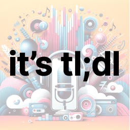\ud83c\udfa7 It's tl;dl \ud83c\udfa7