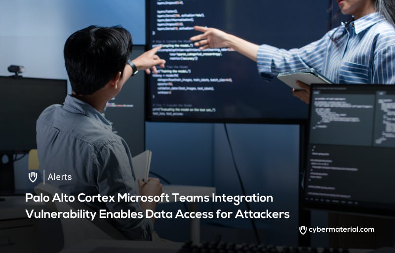 Palo Alto Cortex Vulnerability in Microsoft Teams Allows Attackers to Access Data