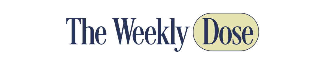 The Weekly Dose 💊 Vol 3 - by Julia Dzafic