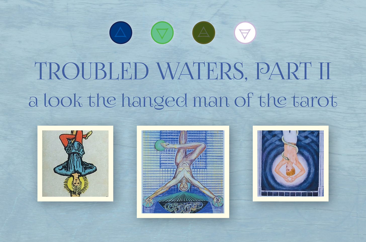 Troubled Waters, Part 2, a look at The Hanged Man of the Tarot