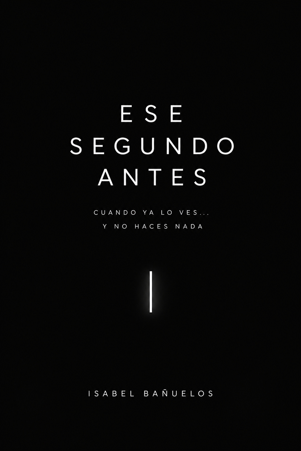 Ya está aquí. Ese segundo antes.