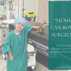 ‘Mummy, can boys be surgeons?’