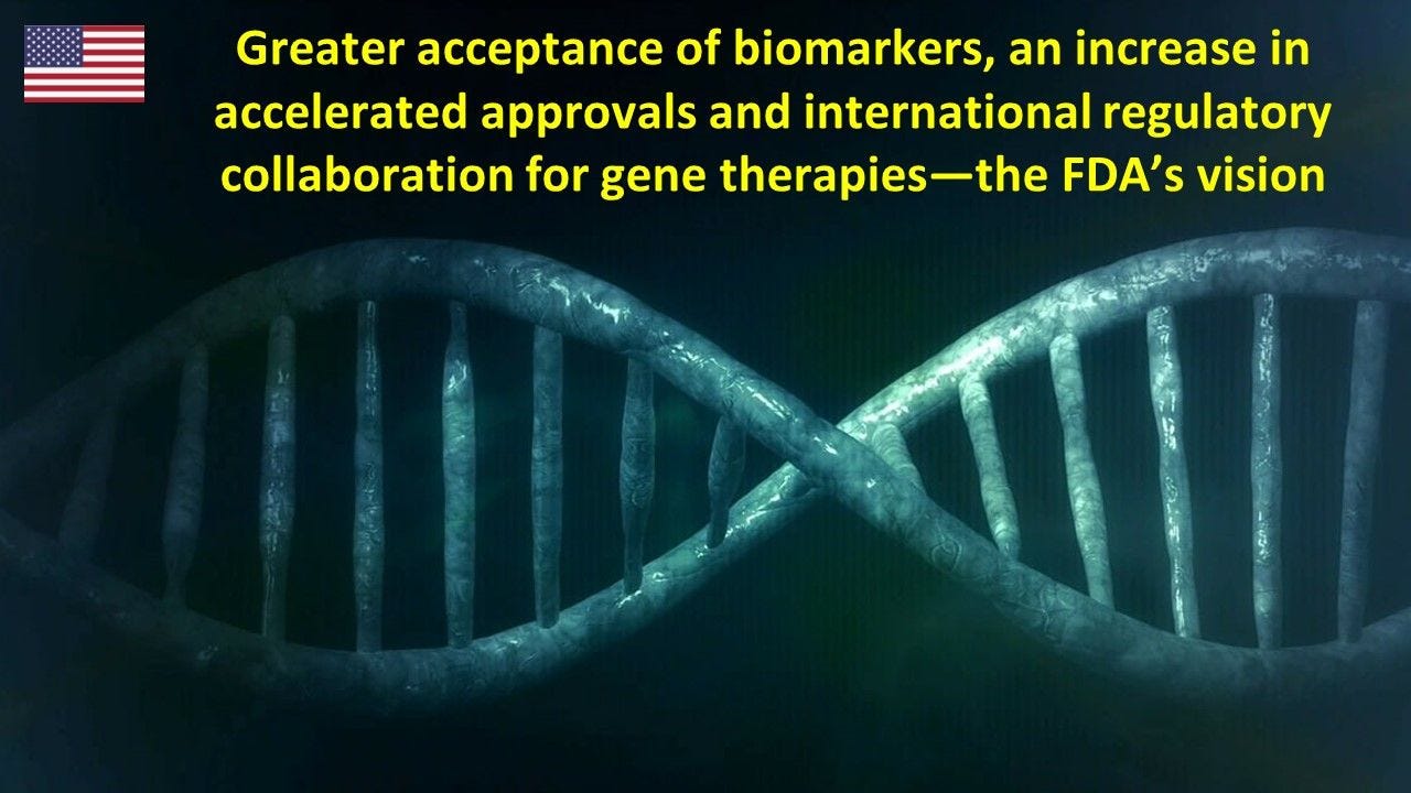 Greater acceptance of biomarkers, an increase in accelerated approvals and international regulatory collaboration for gene therapies—the FDA’s vision 