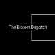 The Bitcoin Dispatch