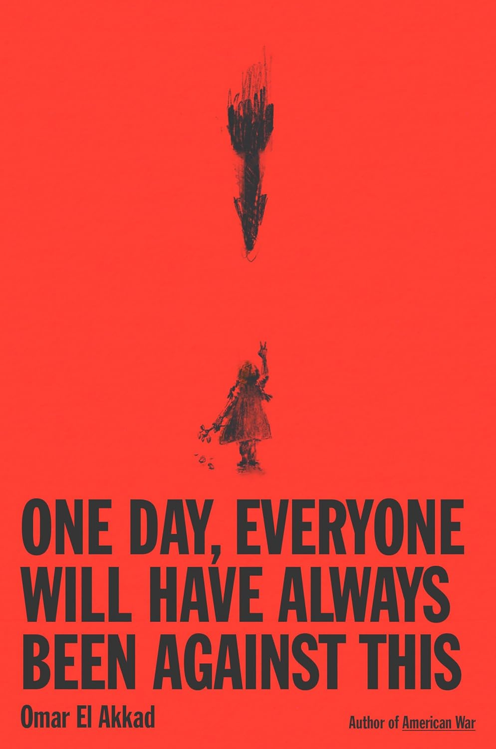 One Day, Everyone Will Have Always Been Against This: El Akkad, Omar