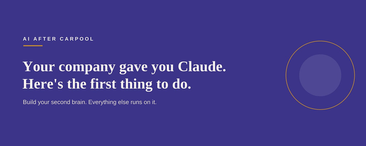 AI After Carpool: Your company gave you Claude. Here's the first thing to do. AI After Carpool: Your company gave you Claude. Here's the first thing to do.
