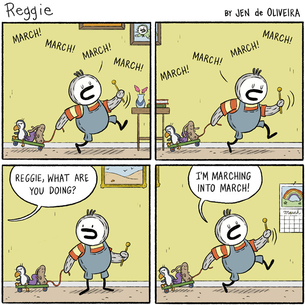 Reggie the kid penguin says, “March! March! March! March!” He is pulling a wagon of stuffed animals. Someone asks, “Reggie, what are you doing?” Reggie says, “I’m marching into March.” pool surrounded by boxes of books and stuff. She says, “I’m all doodled out!” Reggie the kid penguin says, “March! March! March! March!” He is pulling a wagon of stuffed animals. Someone asks, “Reggie, what are you doing?” Reggie says, “I’m marching into March.” pool surrounded by boxes of books and stuff. She says, “I’m all doodled out!”