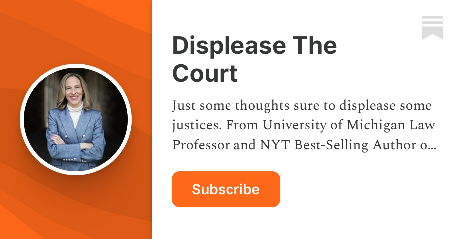 Displease The Court | Leah Litman | Substack