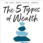 5 Types of Wealth in a Simple and Easy-to-Apply Guide.