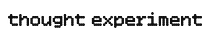 Thought Experiment