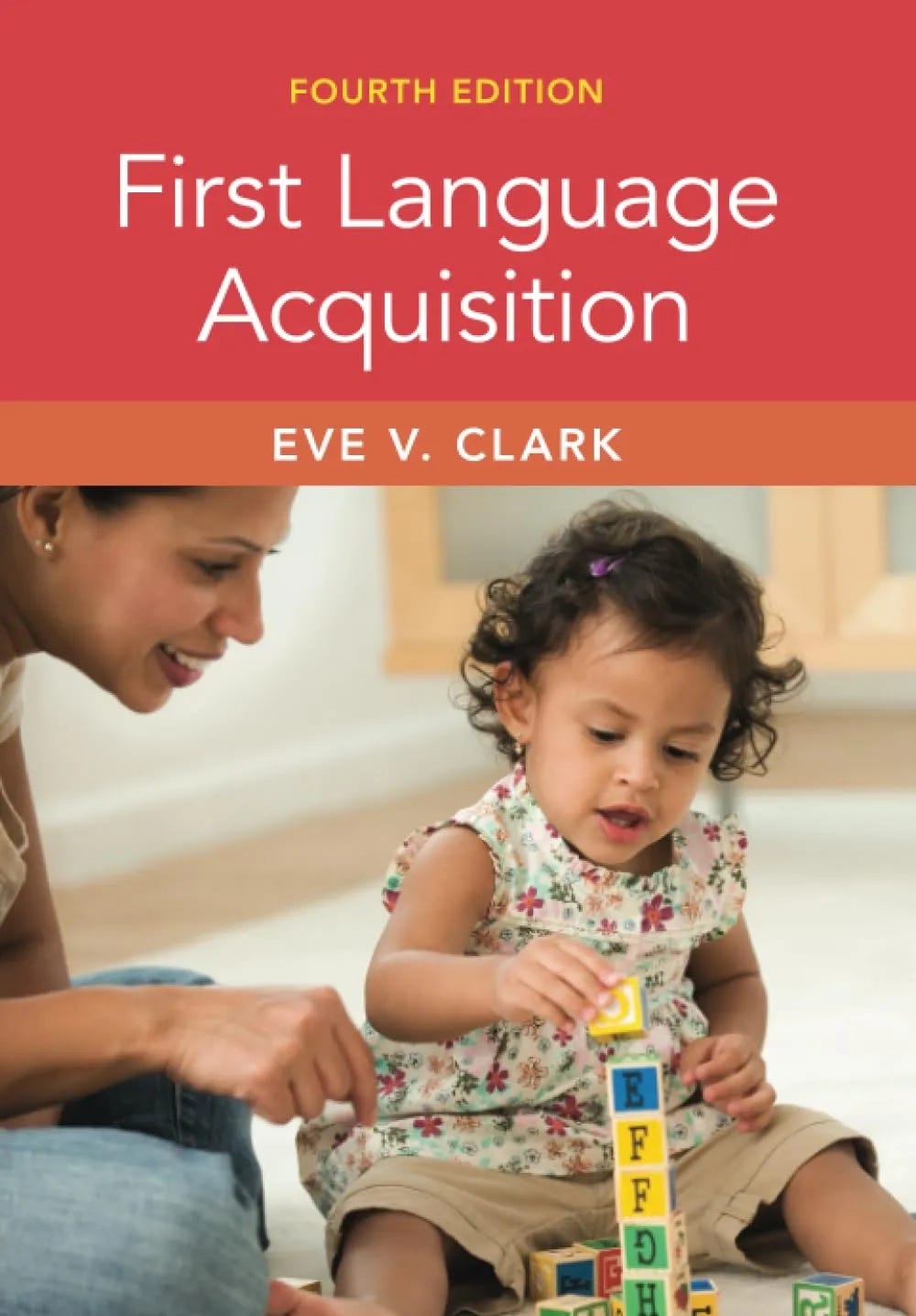 First Language Acquisition (4th edition) by Eve V. Clark book cover, with a red upper section and a photo below of an adult and a toddler playing with stacked letter blocks.