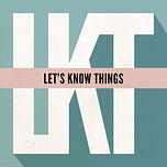Let's Know Things
