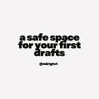 a safe space for your first drafts