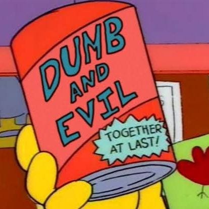 Not Just Dumb But Evil Not Just Dumb But Evil