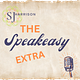 The Speakeasy Extra
