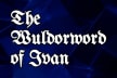 The Wuldorwords of Ivan