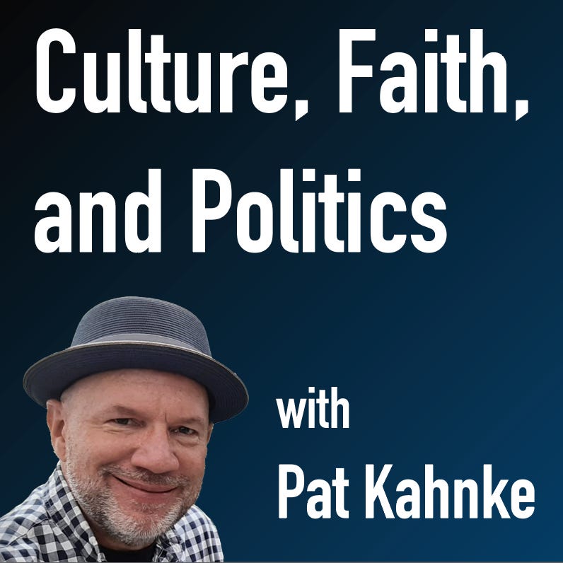 Culture, Faith, and Politics with Pat Kahnke