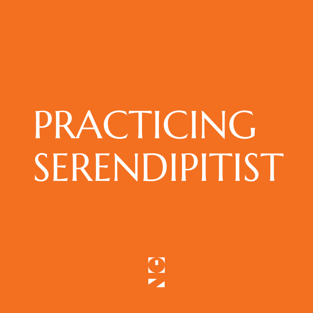 Practicing Serendipitist
