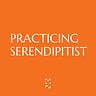 Practicing Serendipitist