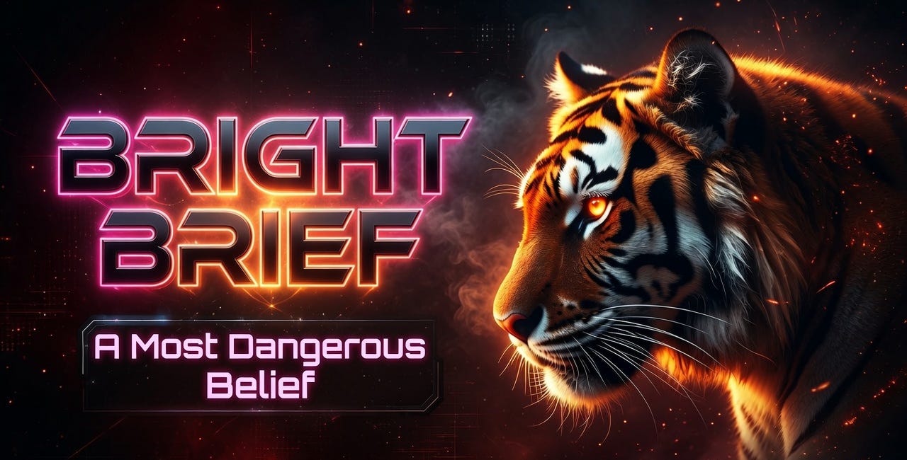 Bright Brief - A Most Dangerous Belief