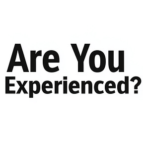 Are You Experienced?