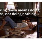 slowing down doesn't mean stopping