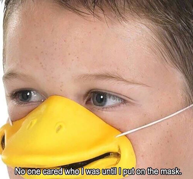 No one cared who I was until I put on the mask : r/funny