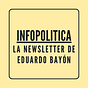 InfoPolítica | Eduardo Bayón