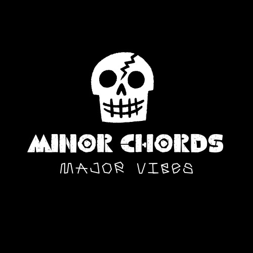 Minor Chords, Major Vibes