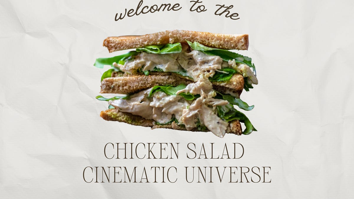 Welcome to the Chicken Salad Cinematic Universe