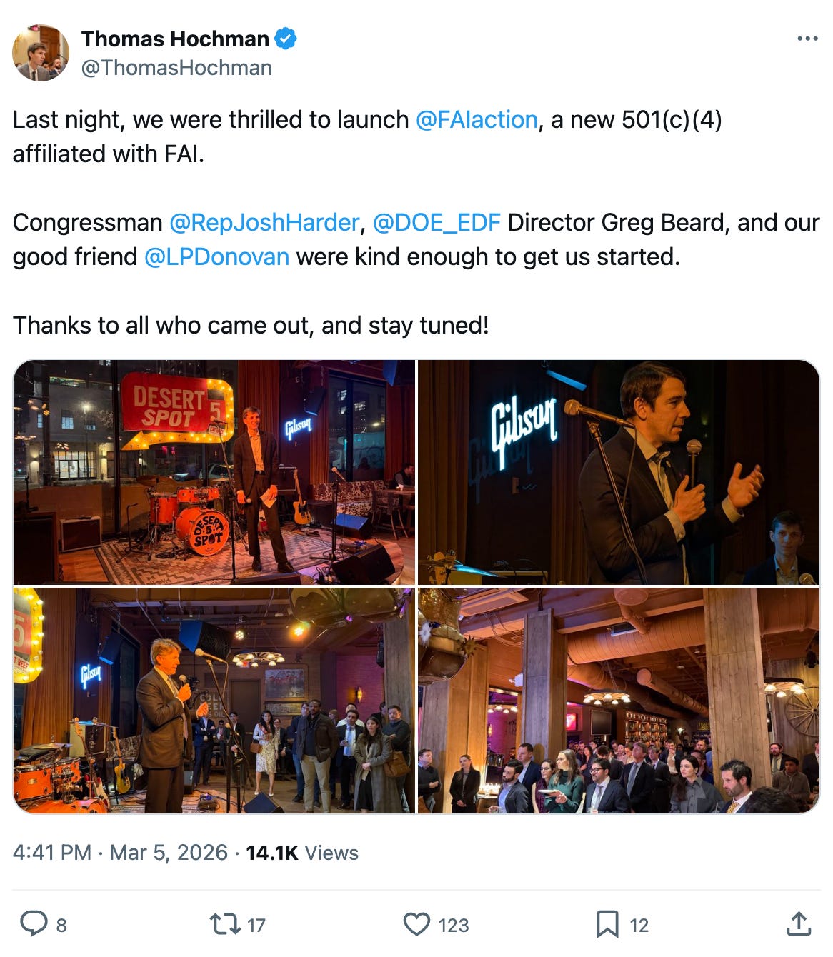 x dot com post by Thomas Hochman at ThomasHochman Last night, we were thrilled to launch  at FAIaction , a new 501(c)(4) affiliated with FAI. Congressman  at RepJoshHarder ,  at DOE_EDF  Director Greg Beard, and our good friend  at LPDonovan  were kind enough to get us started. Thanks to all who came out, and stay tuned! 4:41 PM · Mar 5, 2026 · 14.1K  Views (Post includes photos of people tagged at a music venue.)