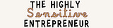 The Highly Sensitive Entrepreneur