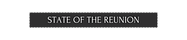 STATE OF THE REUNION