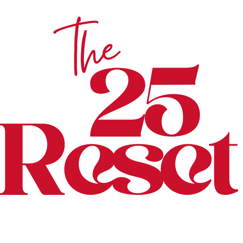 The 25 Reset