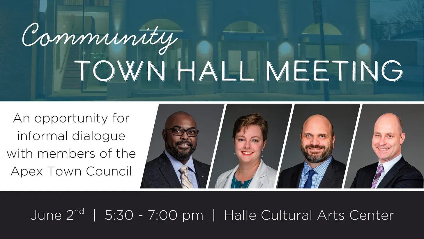May be an image of 4 people and text that says 'Community TOWN HALL MEETING An opportunity for for informal dialogue with members of the Apex Town Council June 2nd 2 5:30-7:00 7:00 pm 5:30 | Halle Cultural Arts Center'
