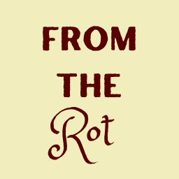 From the Rot, Vol. I