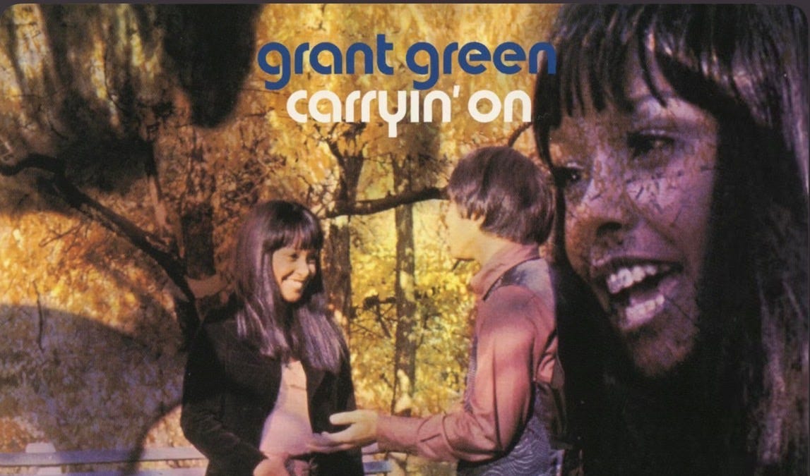 Grant Green: Carryin' On - All Things Jazz