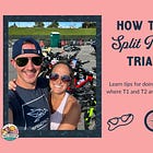 How to do a Triathlon With Split Transitions