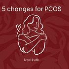 The 5 changes that made the biggest difference to my PCOS