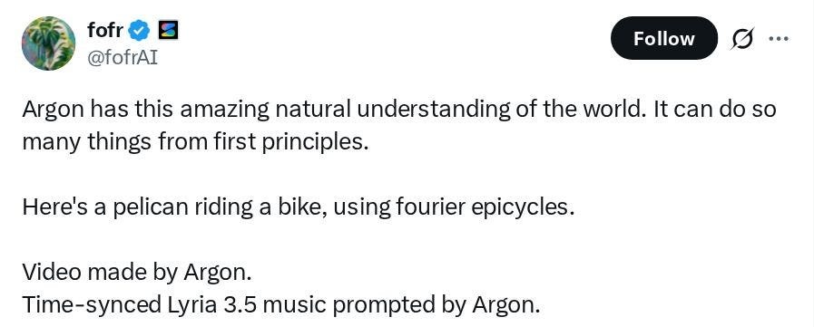 fofr (@fofrAI): Argon has this amazing natural understanding of the world. It can do so many things from first principles. Here's a pelican riding a bike, using fourier epicycles. Video made by Argon. Time-synced Lyria 3.5 music prompted by Argon.